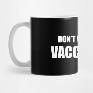 Don't worry I'm vaccinated Mug